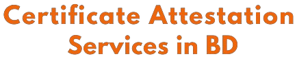 Certificate Attestation Services in BD